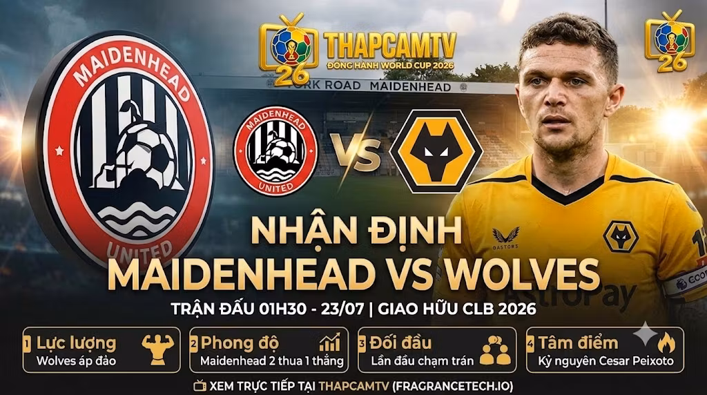 Nhận Định Maidenhead vs Wolves (01h30, 23/07) | Quá Trình Tái Thiết Của Bầy Sói
